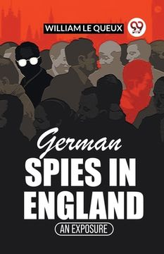 portada German Spies In England An Exposure (en Inglés)