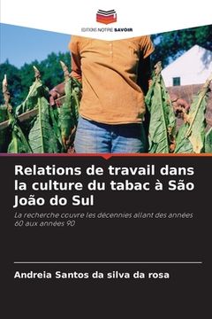portada Relations de travail dans la culture du tabac à São João do Sul (en Francés)