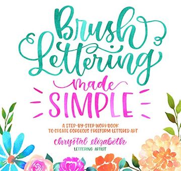 portada Brush Lettering Made Simple: A Step-By-Step Workbook to Create Gorgeous Freeform Lettered art (en Inglés)