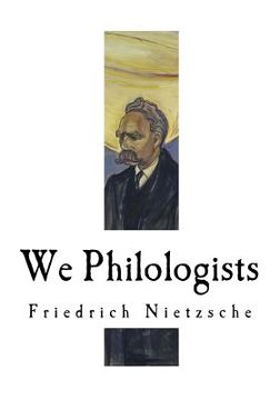 portada We Philologists: Friedrich Nietzsche (en Inglés)