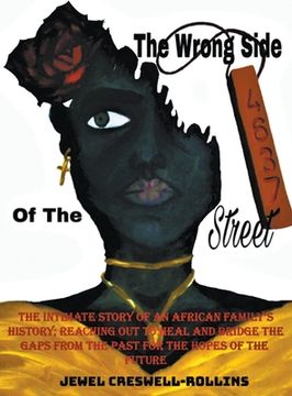portada The Wrong Side of The Street: The Intimate Story of an African Family's History; Reaching Out to Heal and Bridge the Gaps from the Past for the Hope (in English)