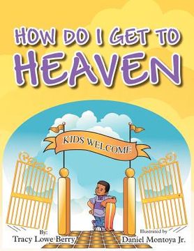 portada how do i get to heaven (en Inglés)