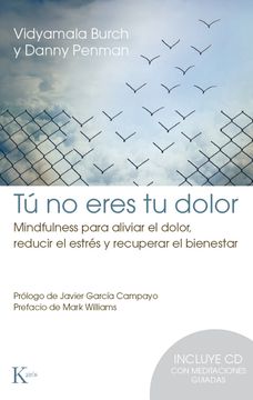 portada Tú no Eres tu Dolor: Mindfulness Para Aliviar el Dolor, Reducir el Estrés y Recuperar el Bienestar (in Spanish)