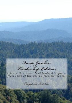 portada Quote Junkie: Leadership Edition: A Fantastic Collection Of Leadership Quotes From Some Of The World's Greatest Leaders (in English)