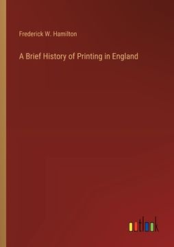 portada A Brief History of Printing in England (en Inglés)
