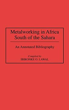 portada Metalworking in Africa South of the Sahara: An Annotated Bibliography (African Special Bibliographic Series) (en Inglés)