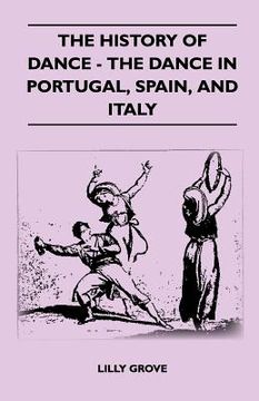 portada the history of dance - the dance in portugal, spain, and italy (en Inglés)