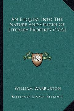 portada an enquiry into the nature and origin of literary property (1762) (en Inglés)