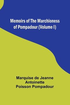 portada Memoirs of the Marchioness of Pompadour (Volume I) (en Inglés)
