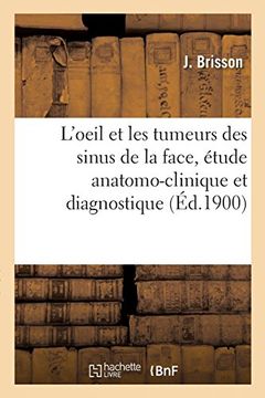 portada L'oeil et les Tumeurs des Sinus de la Face, Étude Anatomo-Clinique et Diagnostique (Sciences) 