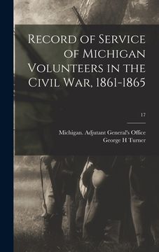 portada Record of Service of Michigan Volunteers in the Civil War, 1861-1865; 17 (in English)