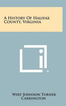 portada a history of halifax county, virginia (en Inglés)