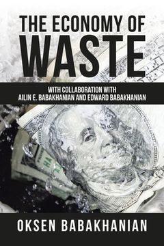 portada The Economy of Waste: With Collaboration with Ailin E. Babakhanian and Edward Babakhanian (en Inglés)