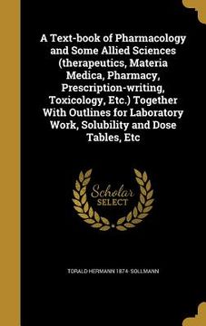 portada A Text-book of Pharmacology and Some Allied Sciences (therapeutics, Materia Medica, Pharmacy, Prescription-writing, Toxicology, Etc.) Together With Ou (en Inglés)