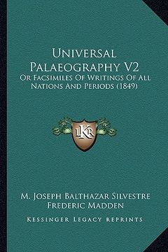 portada universal palaeography v2: or facsimiles of writings of all nations and periods (1849) (en Inglés)