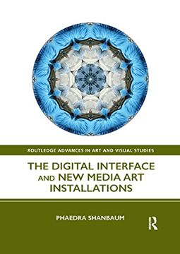 portada The Digital Interface and new Media art Installations (Routledge Advances in art and Visual Studies) (en Inglés)