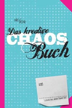 portada Das kreative Chaos Buch: Mach jetzt das Buch hier fertig (in German)