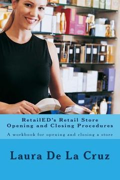 portada RetailED's Retail Store Opening and Closing Procedures: A workbook for opening and closing a store (en Inglés)