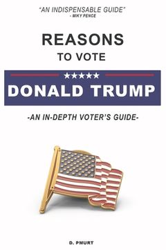 portada Reasons to vote DONALD TRUMP: An In-depth voter's guide to voting for Donald Trump (en Inglés)