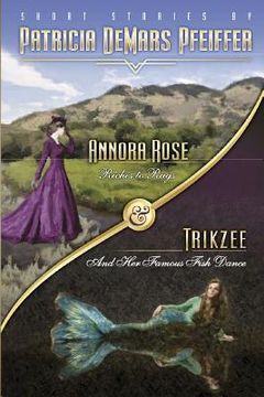 portada Annora Rose & Trikzee: Riches to Rags & Trikzee's Famous Fish Dance (en Inglés)