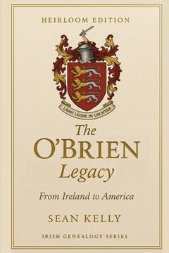 The O'Brien Family Legacy: From Ireland to America (en Inglés)