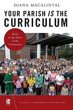 portada Your Parish is the Curriculum: Rcia in the Midst of Community (Teamrcia) (in English)