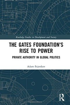 portada The Gates Foundation's Rise to Power: Private Authority in Global Politics (in English)