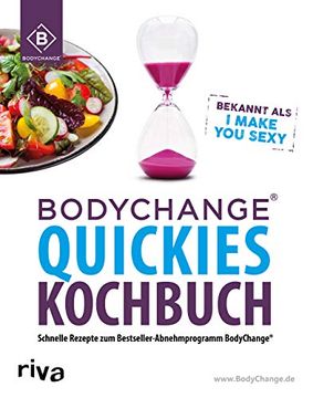 portada Bodychange® Quickies Kochbuch: Schnelle Rezepte zum Bestseller-Abnehmprogramm Bodychange®? I Make you Sexy (en Alemán)