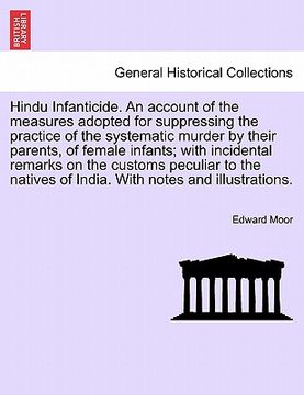 portada hindu infanticide. an account of the measures adopted for suppressing the practice of the systematic murder by their parents, of female infants; with