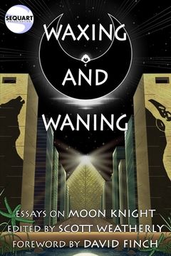 portada Waxing and Waning: Essays on Moon Knight (en Inglés)