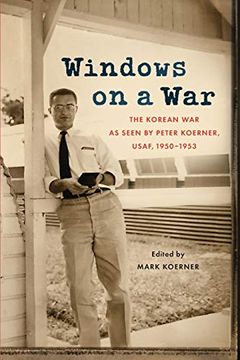 portada Windows on a War: The Korean war as Seen by Peter Koerner, Usaf, 1950-1953 (in English)