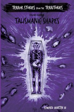 Talismanic Shapes. Terror Stories from the Territories, volume 18 (en Inglés)