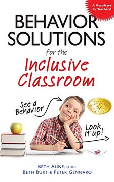 portada Behavior Solutions for the Inclusive Classroom: A Handy Reference Guide That Explains Behaviors Associated With Autism, Asperger's, Adhd, Sensory Processing Disorder, and Other Special Needs (en Inglés)