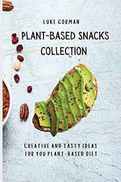 portada Plant-Based Snacks Collection: Creative and Tasty Ideas for you Plant-Based Diet (en Inglés)
