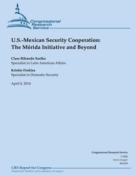 portada U.S. Mexican Security Cooperation: The Merida Initiative and Beyond (en Inglés)