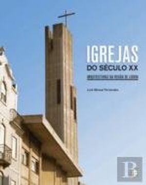 portada Igrejas Do Século XX. Arquitecturas Na Região De Lisboa