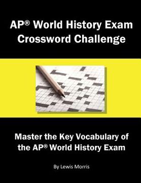 portada AP World History Exam Crossword Challenge: Master the Key Vocabulary of the AP World History Exam (in English)