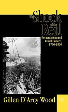 portada The Shock of the Real: Romanticism and Visual Culture,1760-1860 (in English)