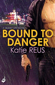 portada Bound to Danger: Deadly Ops Book 2 (A series of thrilling, edge-of-your-seat suspense)