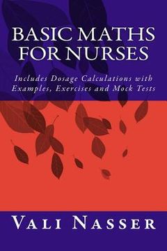 portada Basic Maths for Nurses: Includes Dosage Calculations with Examples, Exercises and Mock Tests (en Inglés)