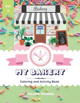 portada My Bakery Coloring and Activity Book - Volume 2: Color your way through your very own cake shop! (en Inglés)