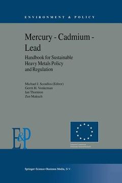 portada Mercury -- Cadmium -- Lead Handbook for Sustainable Heavy Metals Policy and Regulation (en Inglés)