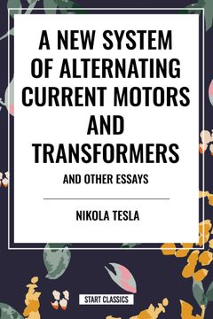 portada A New System of Alternating Current Motors and Transformers and Other Essays