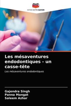 portada Les mésaventures endodontiques - un casse-tête (in French)