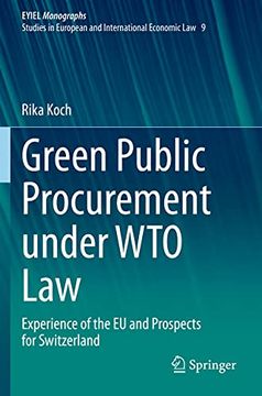 portada Green Public Procurement Under wto Law: Experience of the eu and Prospects for Switzerland: 9 (European Yearbook of International Economic Law) (in English)