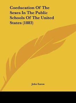 portada coeducation of the sexes in the public schools of the united states (1883) (en Inglés)