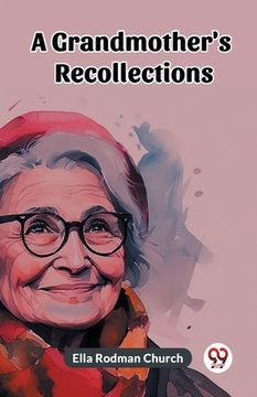 portada A Grandmother's Recollections (en Inglés)