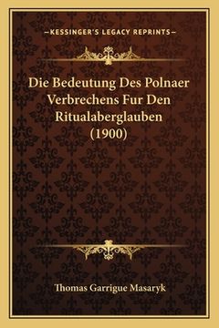 portada Die Bedeutung Des Polnaer Verbrechens Fur Den Ritualaberglauben (1900) (en Alemán)