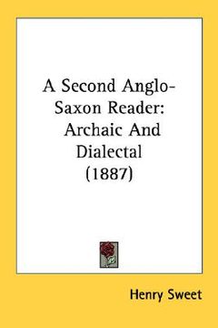 portada a second anglo-saxon reader: archaic and dialectal (1887) (en Inglés)