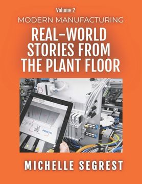 portada Modern Manufacturing (Volume 2): Real-World Stories From the Plant Floor (Modern Manufacturing Case Studies) (in English)